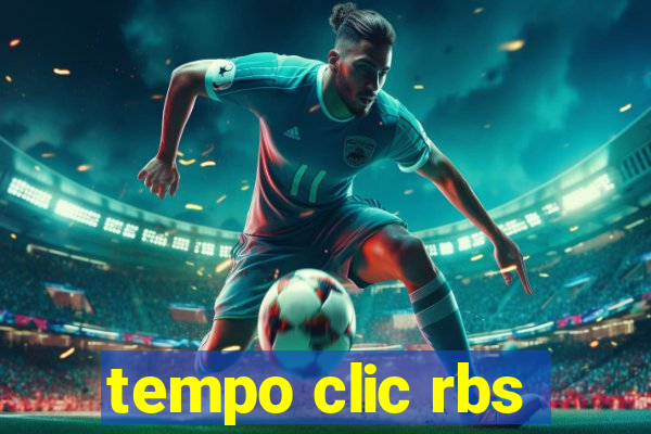 tempo clic rbs