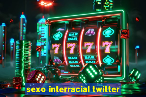 sexo interracial twitter