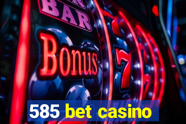 585 bet casino