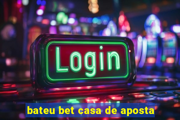 bateu bet casa de aposta