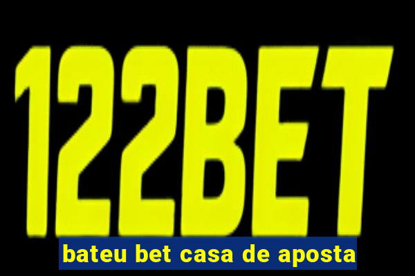 bateu bet casa de aposta