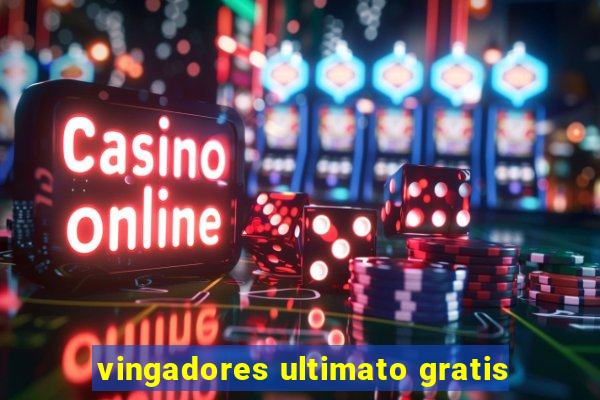 vingadores ultimato gratis