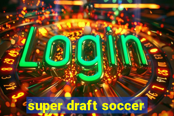 super draft soccer