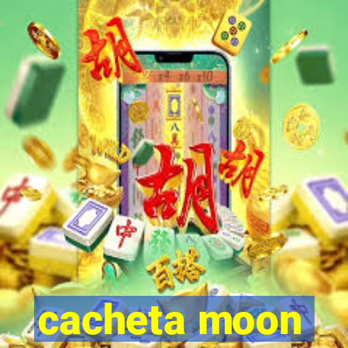 cacheta moon