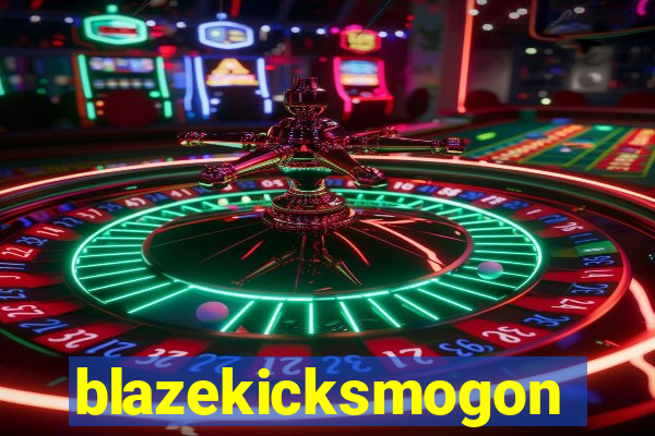 blazekicksmogon