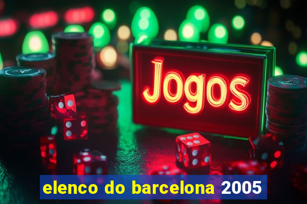 elenco do barcelona 2005