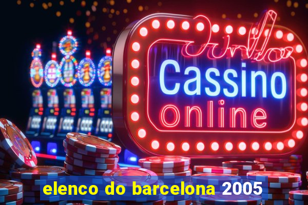 elenco do barcelona 2005