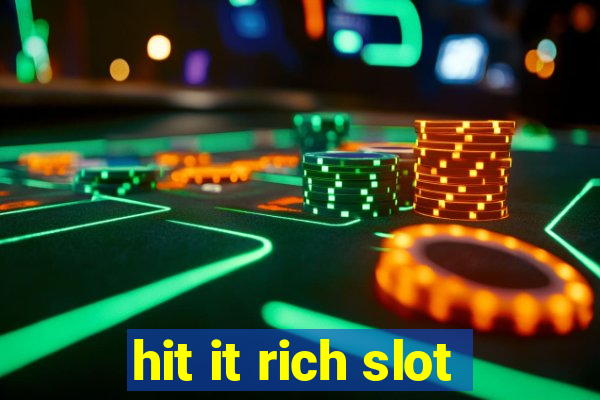 hit it rich slot