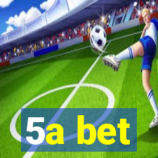 5a bet