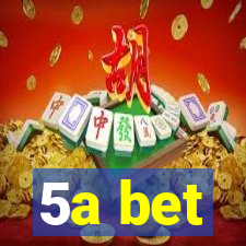 5a bet