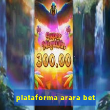 plataforma arara bet