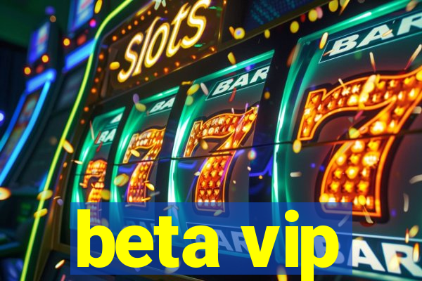 beta vip