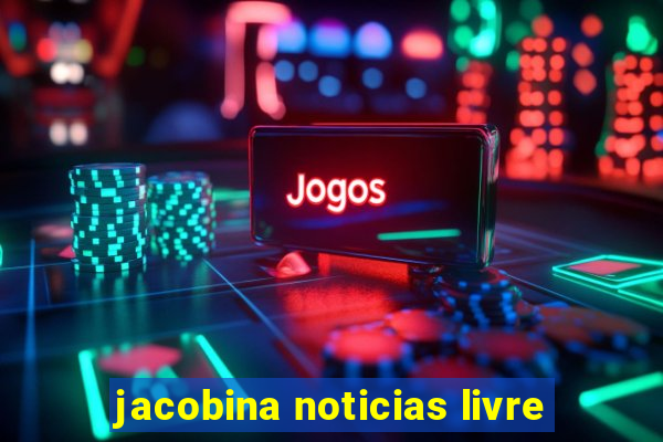 jacobina noticias livre