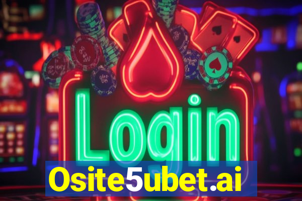 Osite5ubet.ai