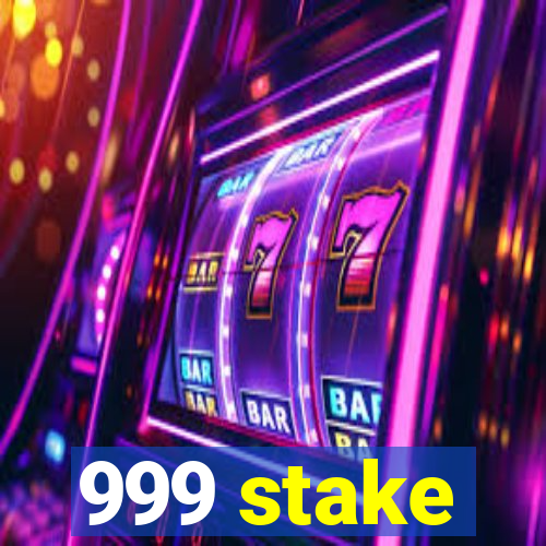 999 stake