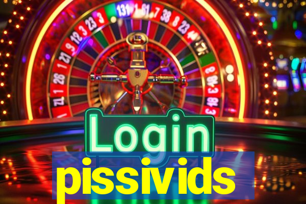 pissivids