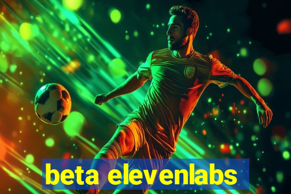 beta elevenlabs