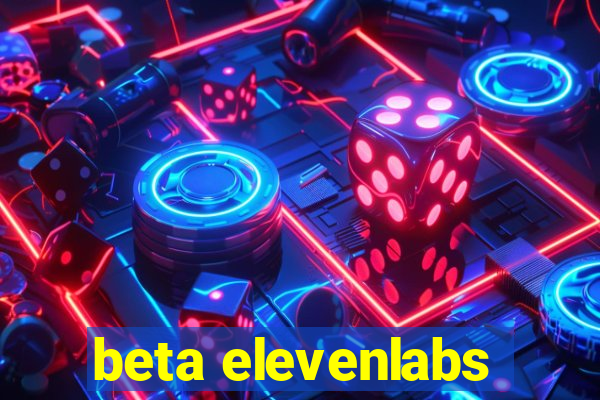 beta elevenlabs