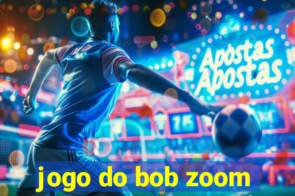 jogo do bob zoom