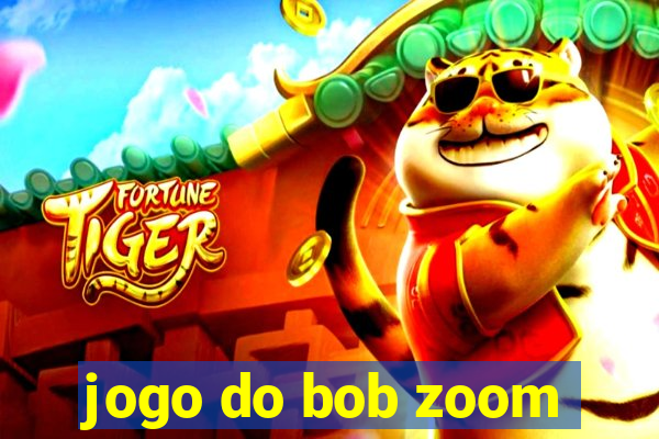 jogo do bob zoom