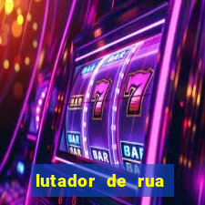 lutador de rua filme completo dublado mega filmes