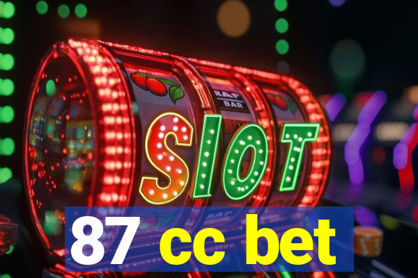 87 cc bet