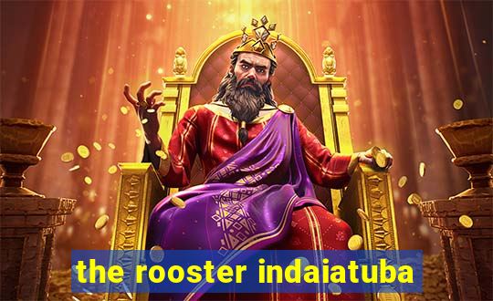 the rooster indaiatuba