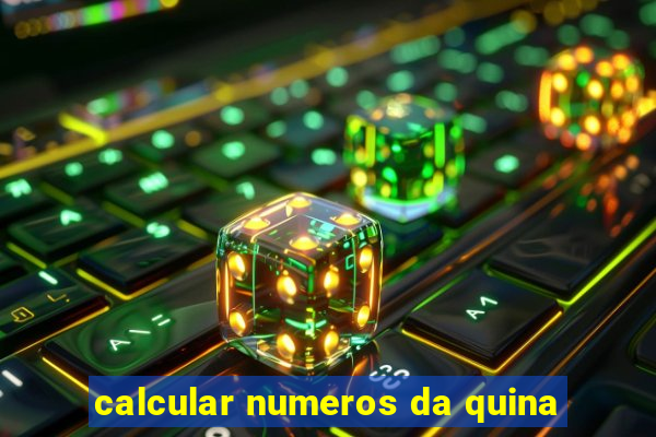 calcular numeros da quina