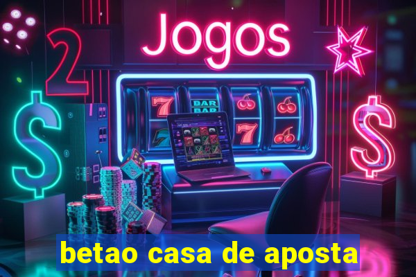 betao casa de aposta