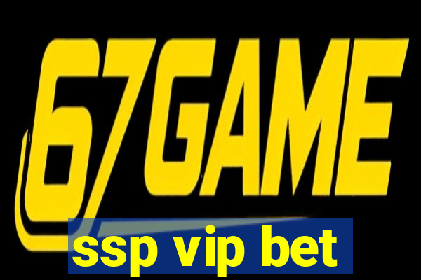 ssp vip bet