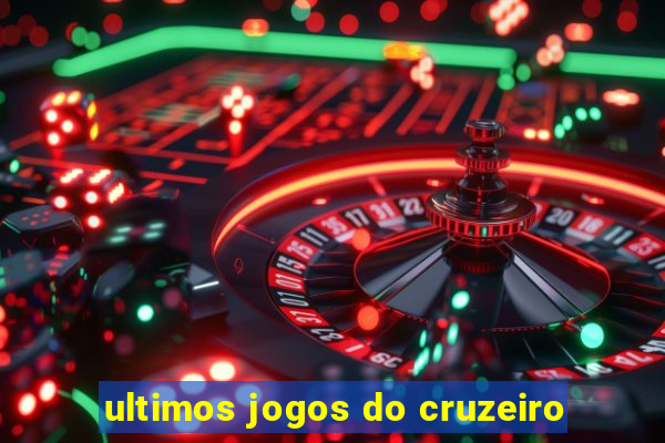 ultimos jogos do cruzeiro