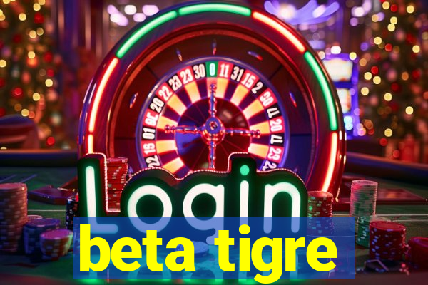 beta tigre