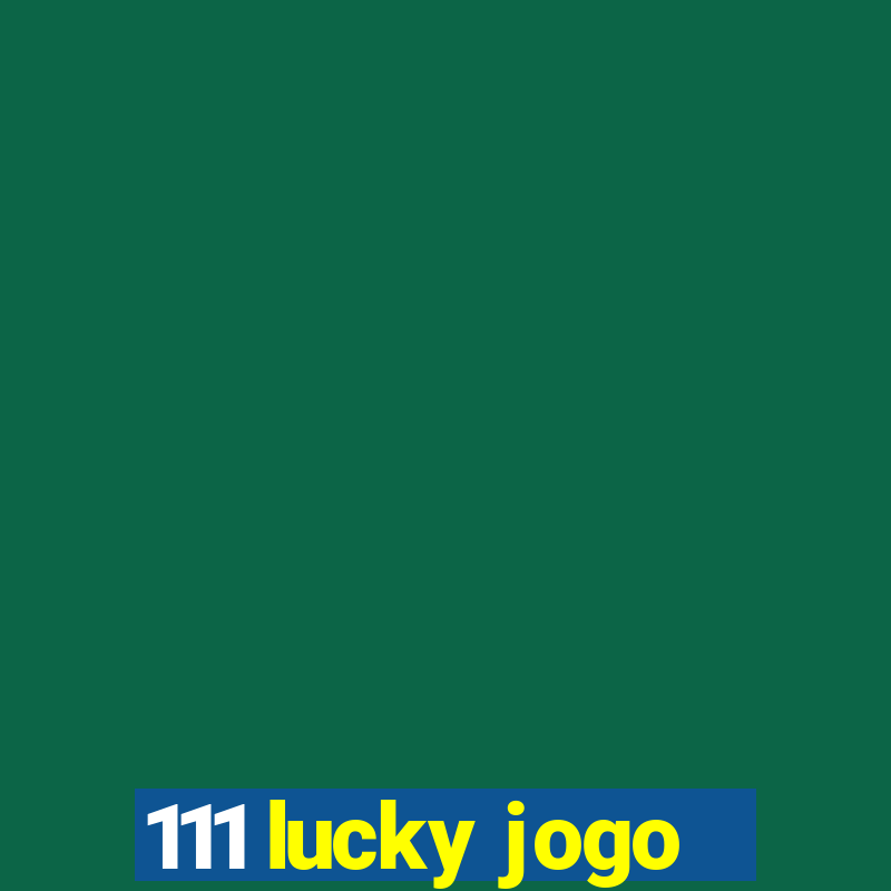 111 lucky jogo