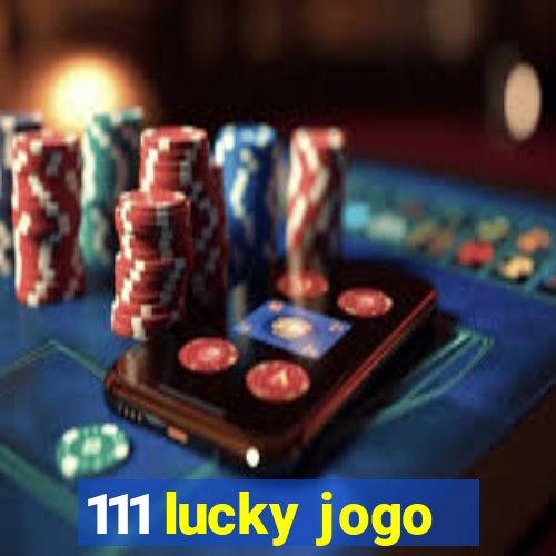 111 lucky jogo