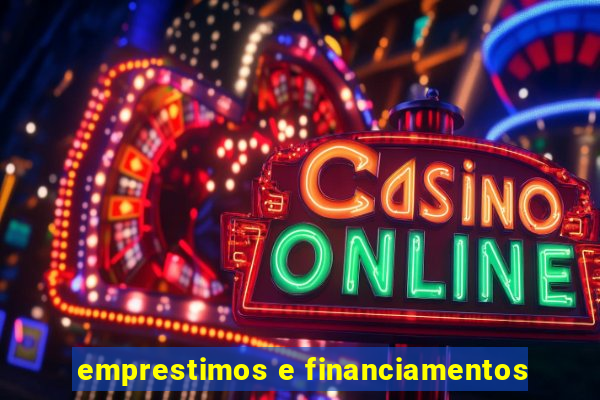 emprestimos e financiamentos