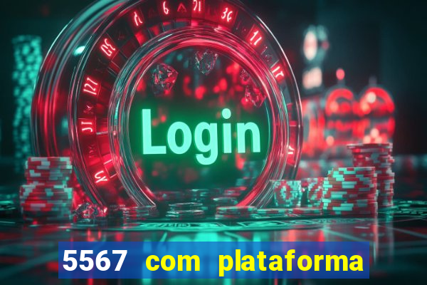 5567 com plataforma de jogos