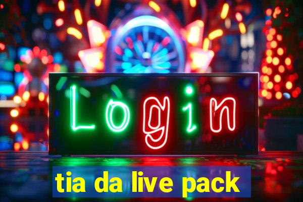 tia da live pack