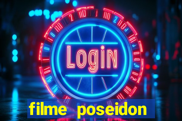 filme poseidon completo dublado