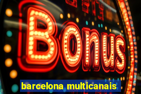 barcelona multicanais