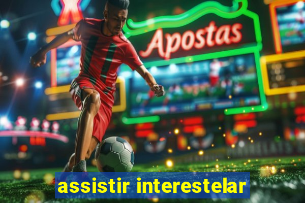 assistir interestelar