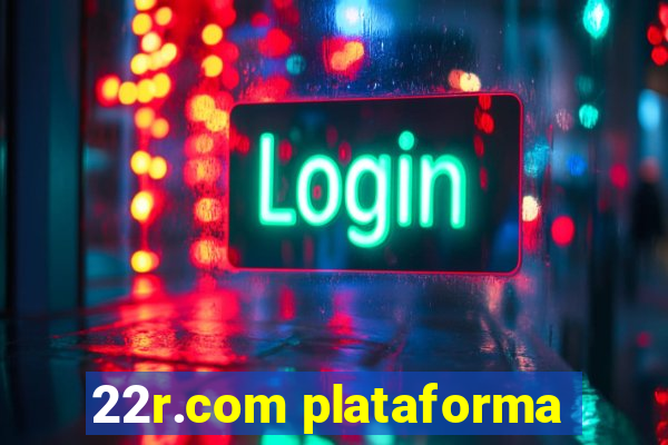 22r.com plataforma