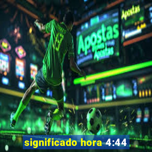 significado hora 4:44