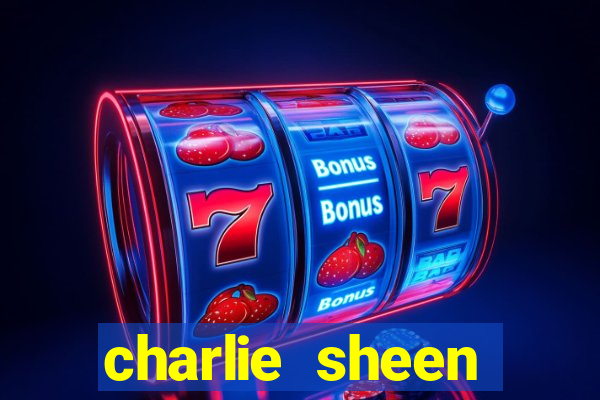 charlie sheen fortuna 2024