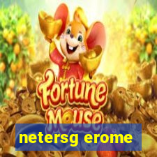 netersg erome