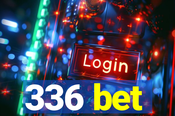 336 bet