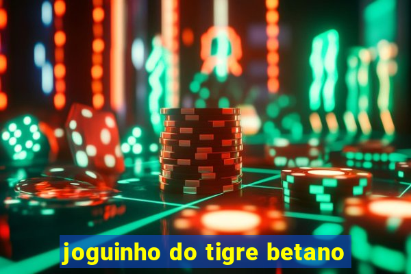 joguinho do tigre betano