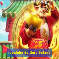 joguinho do tigre betano