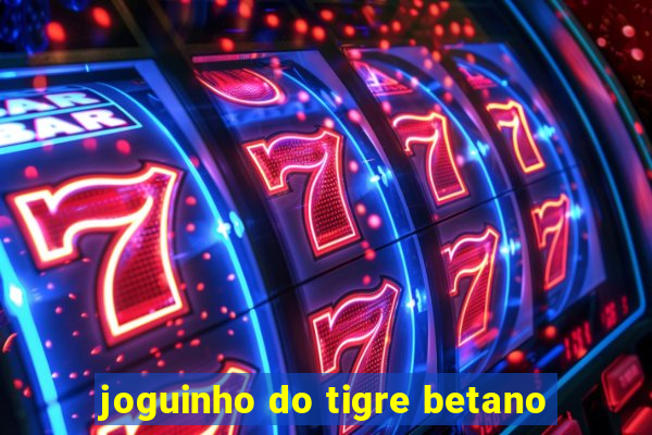 joguinho do tigre betano