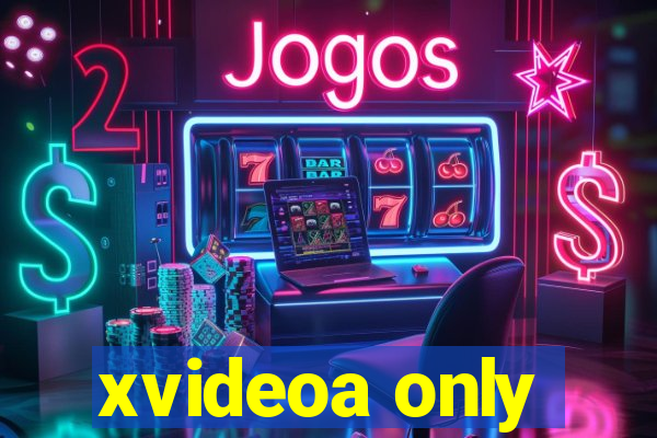 xvideoa only