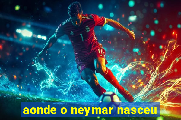 aonde o neymar nasceu